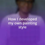 How I developed my own painting style