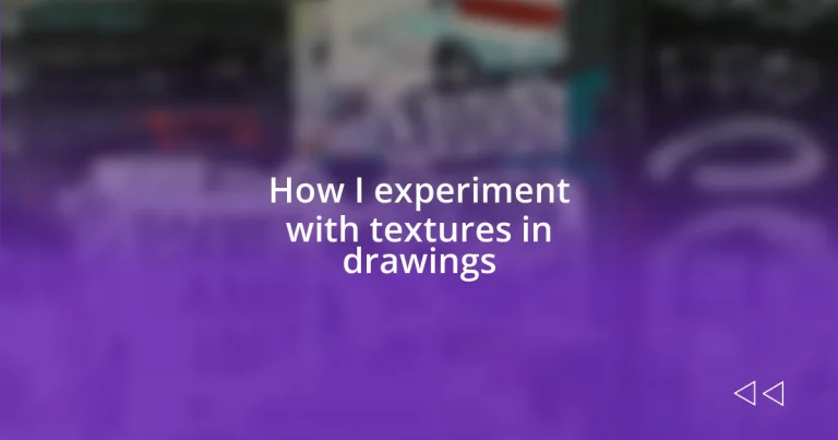 How I experiment with textures in drawings