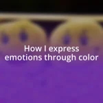 How I express emotions through color