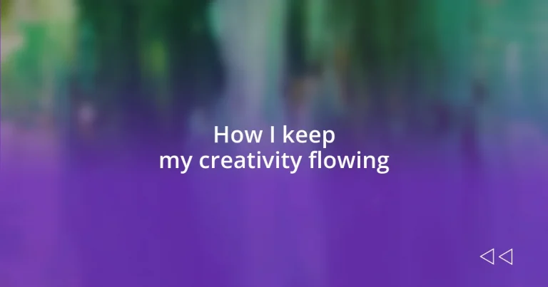 How I keep my creativity flowing