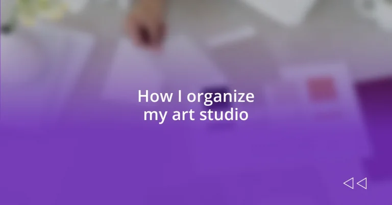 How I organize my art studio