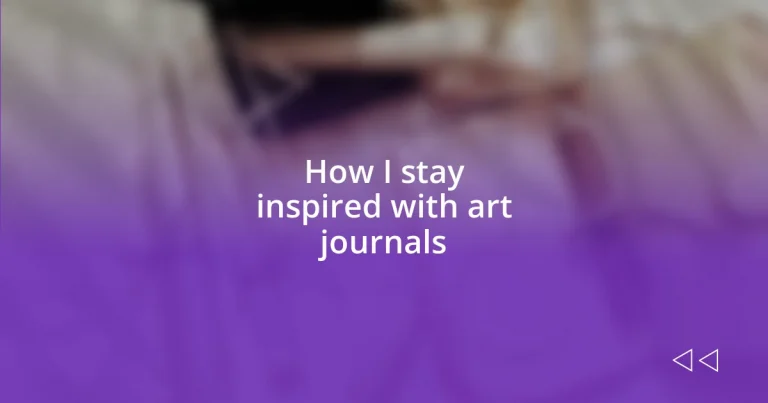 How I stay inspired with art journals