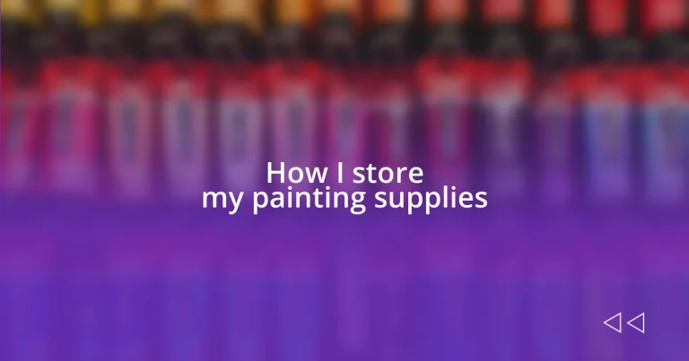 How I store my painting supplies