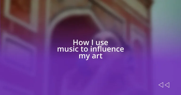 How I use music to influence my art