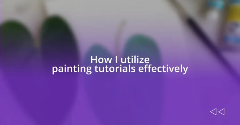 How I utilize painting tutorials effectively