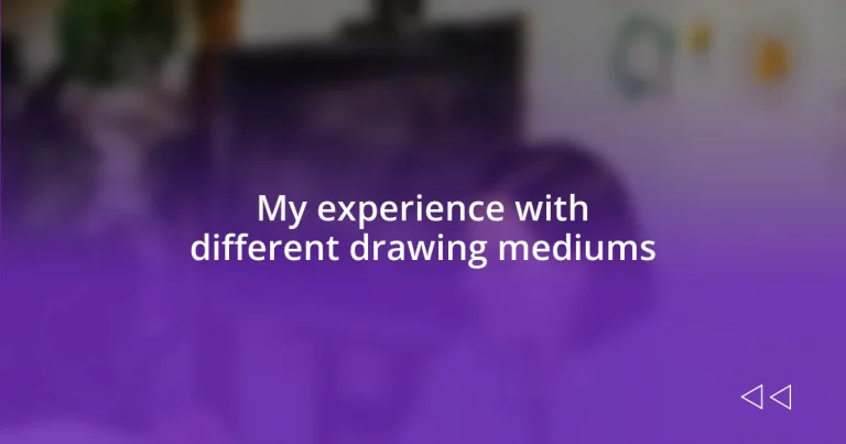 My experience with different drawing mediums