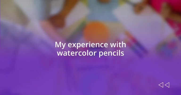 My experience with watercolor pencils