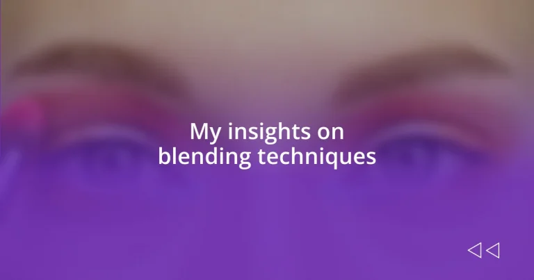 My insights on blending techniques