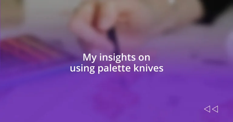 My insights on using palette knives