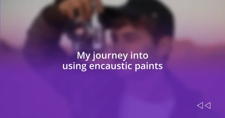 My journey into using encaustic paints