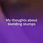 My thoughts about blending stumps