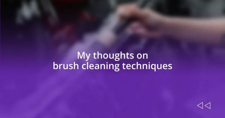 My thoughts on brush cleaning techniques