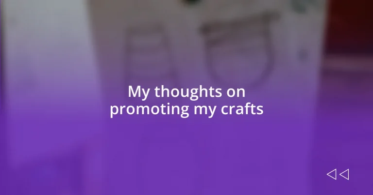 My thoughts on promoting my crafts