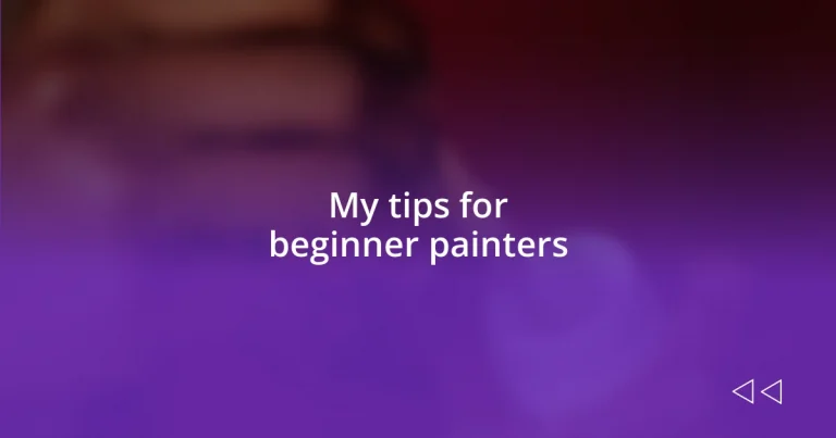 My tips for beginner painters