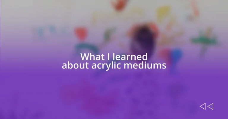 What I learned about acrylic mediums