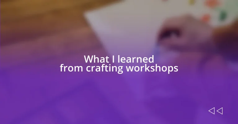 What I learned from crafting workshops