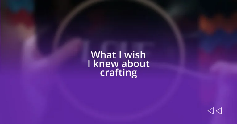 What I wish I knew about crafting