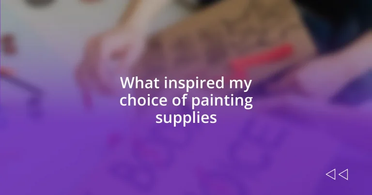 What inspired my choice of painting supplies