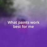 What paints work best for me