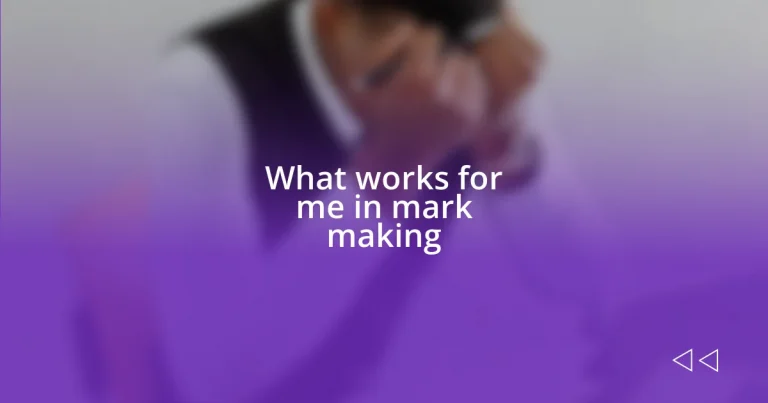 What works for me in mark making