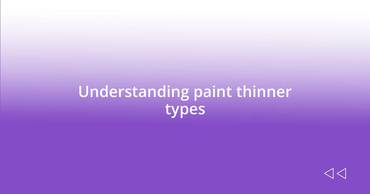 Understanding paint thinner types