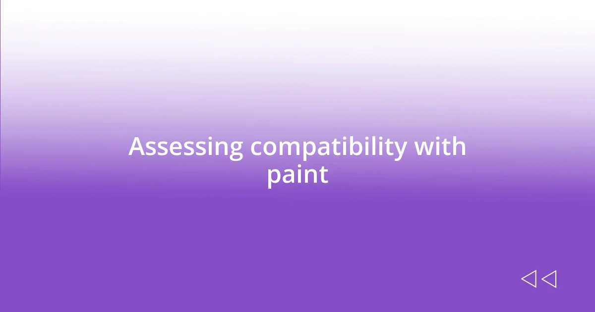 Assessing compatibility with paint