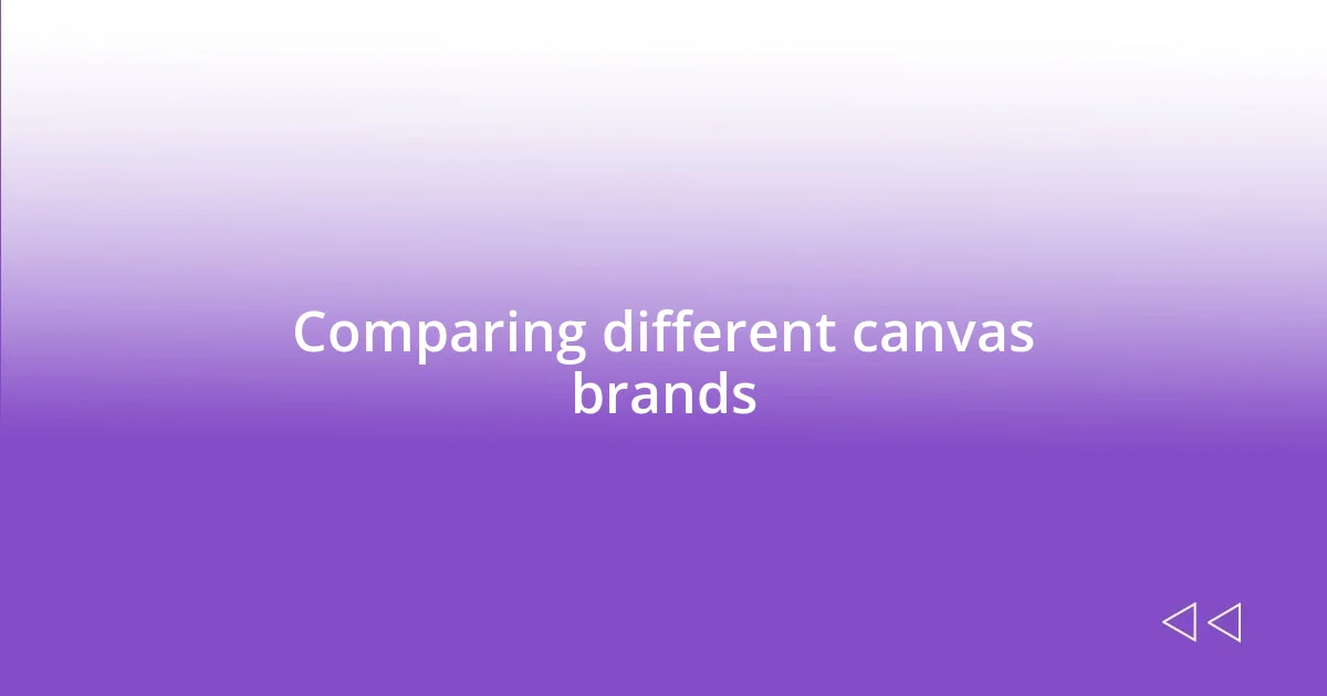 Comparing different canvas brands