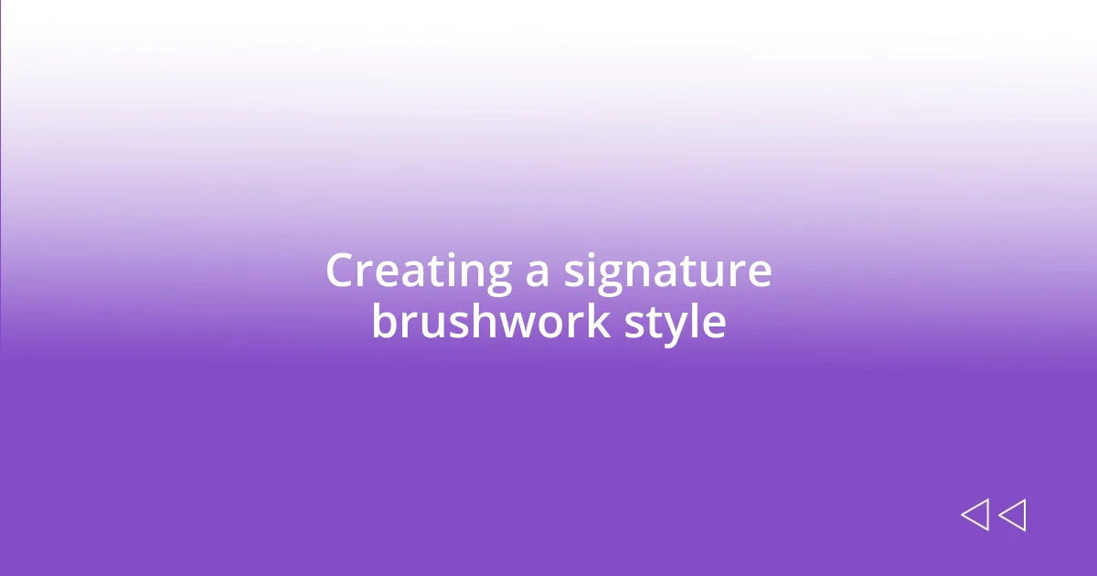 Creating a signature brushwork style