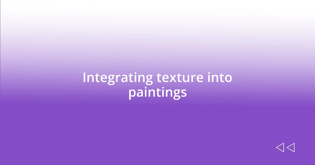 Integrating texture into paintings