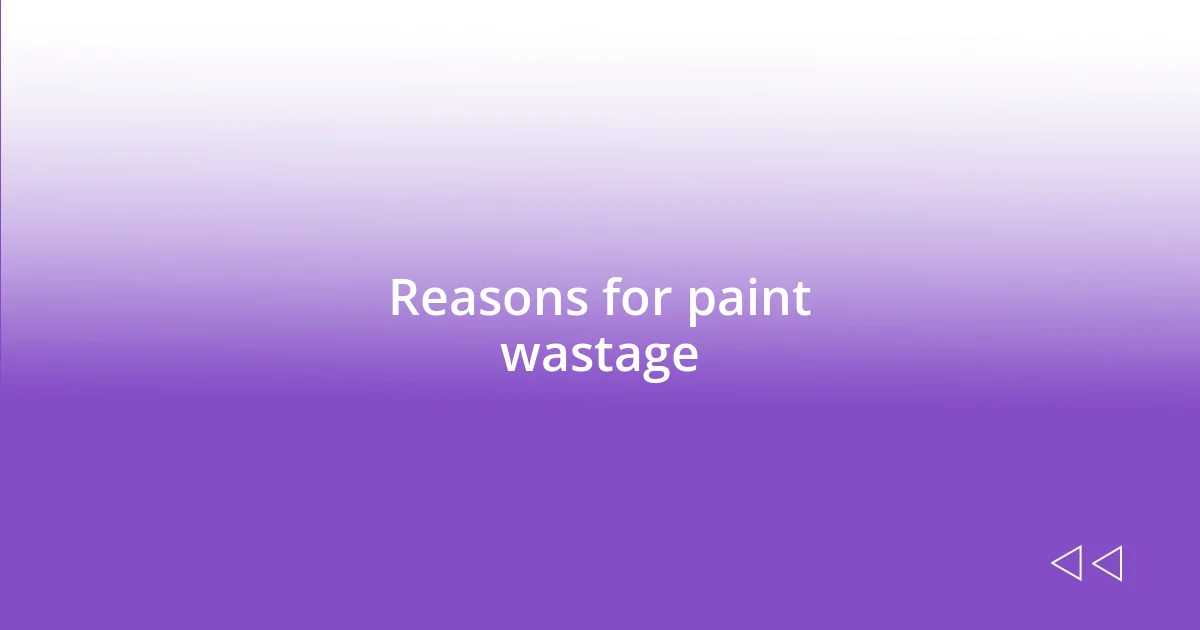 Reasons for paint wastage