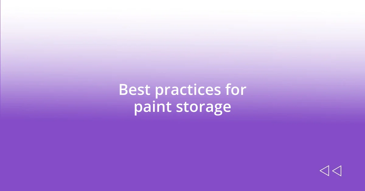 Best practices for paint storage