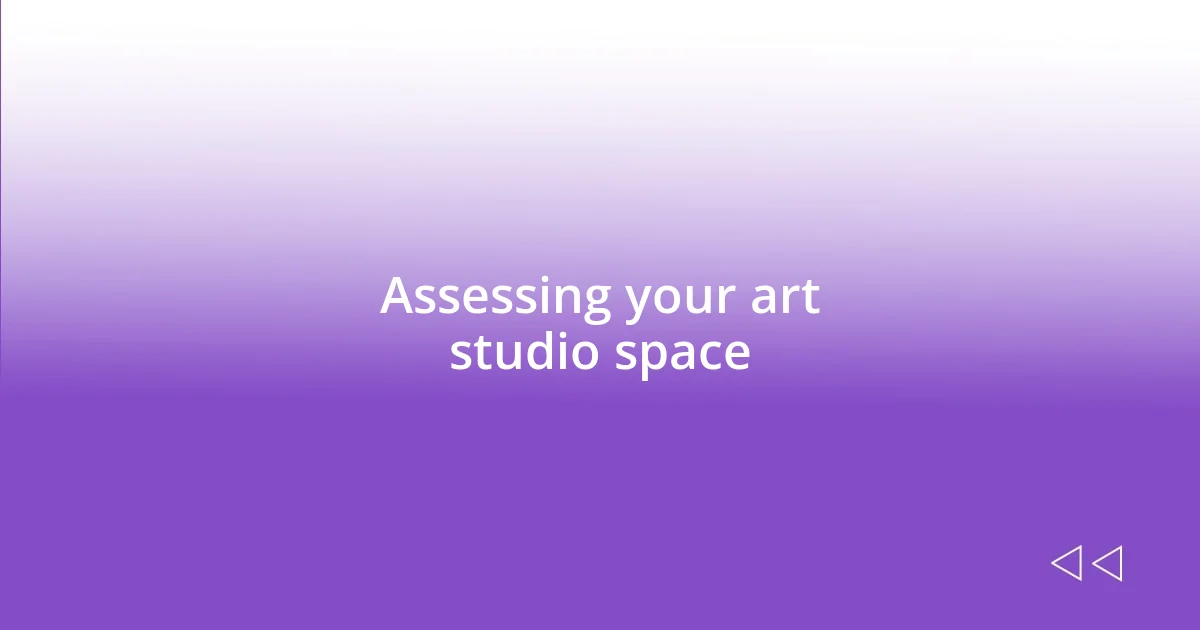 Assessing your art studio space