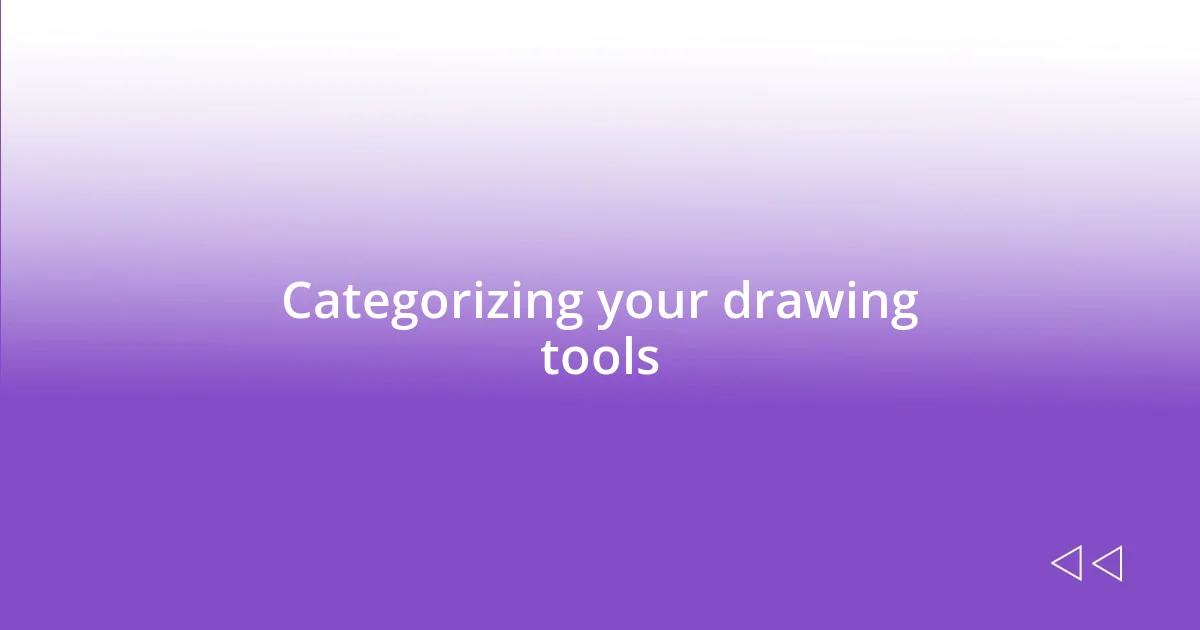 Categorizing your drawing tools