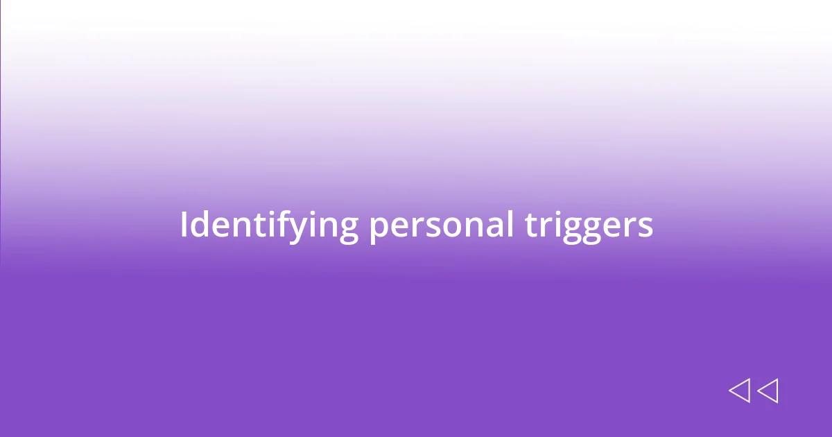 Identifying personal triggers