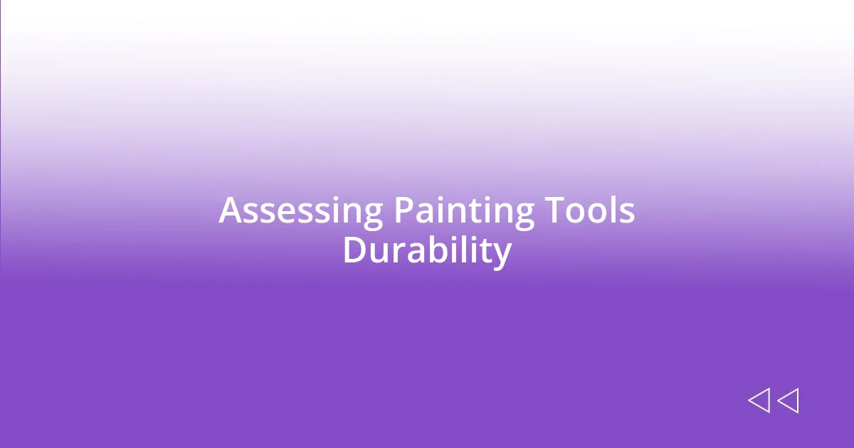 Assessing Painting Tools Durability