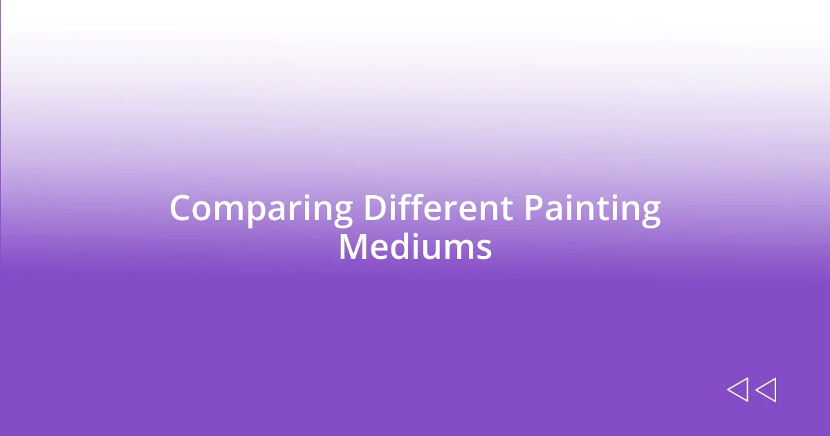 Comparing Different Painting Mediums