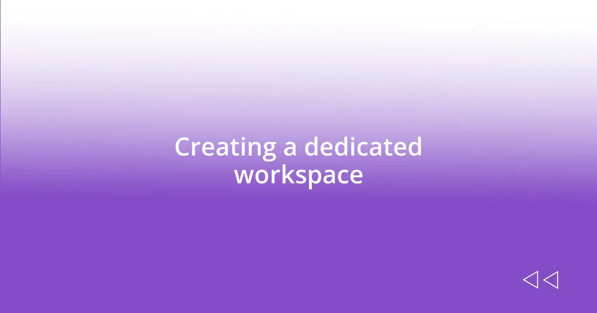 Creating a dedicated workspace