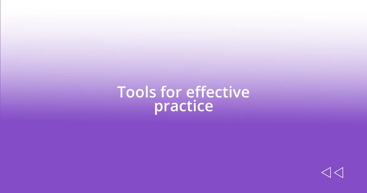 Tools for effective practice