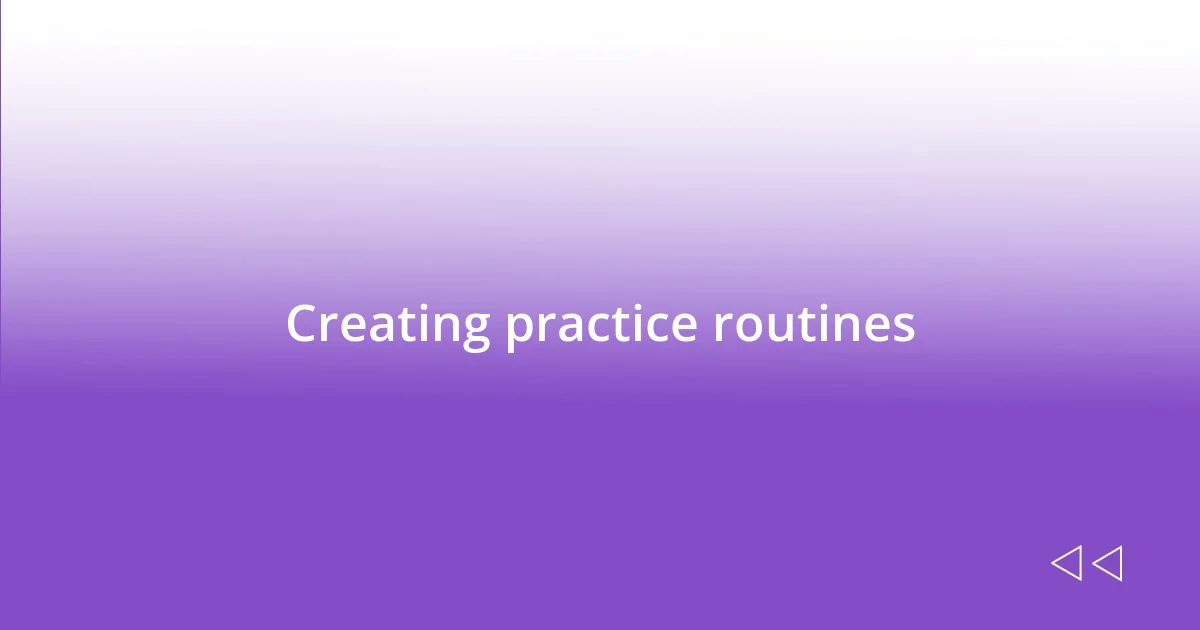 Creating practice routines