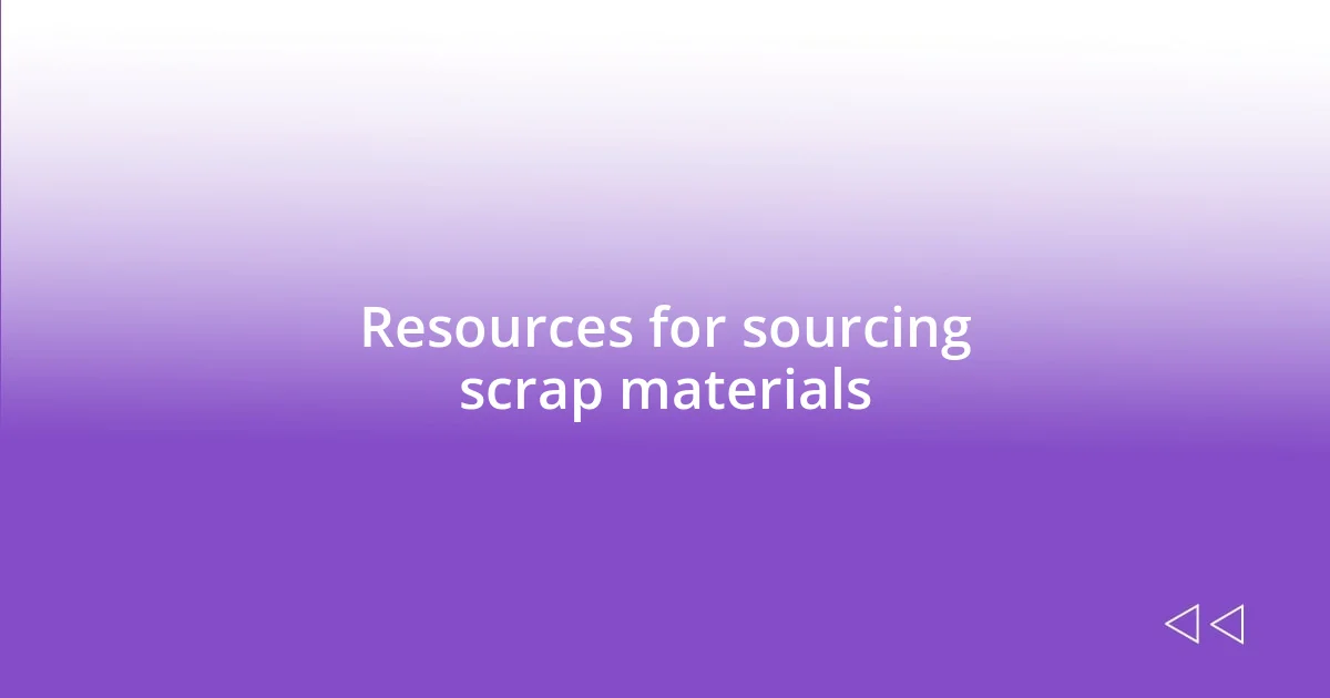 Resources for sourcing scrap materials