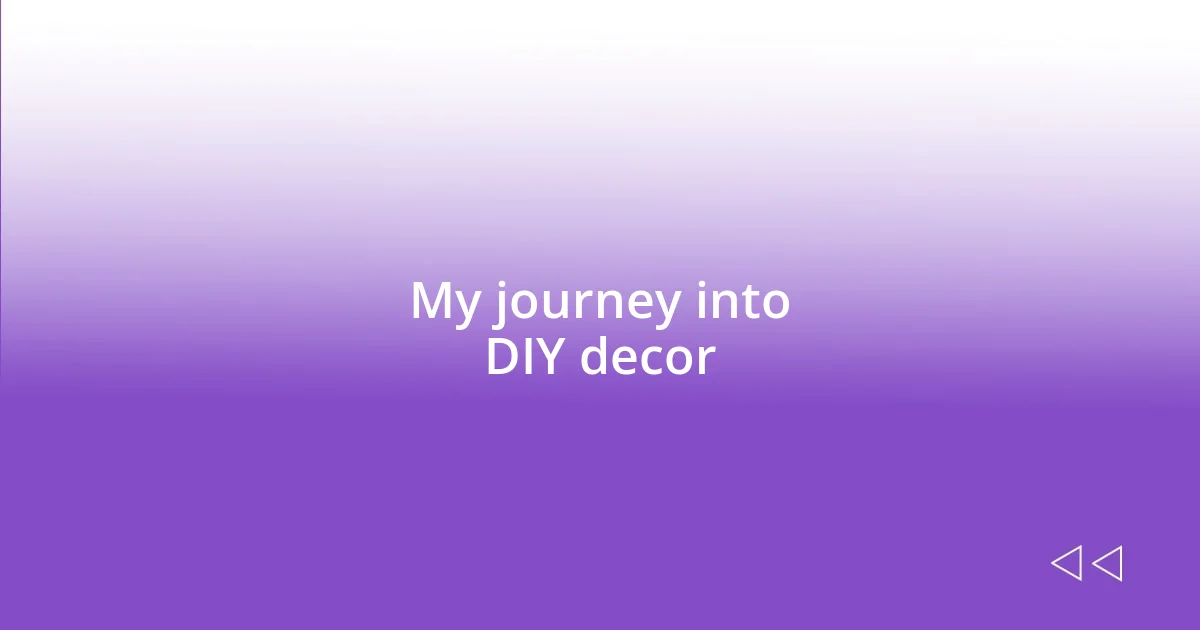 My journey into DIY decor