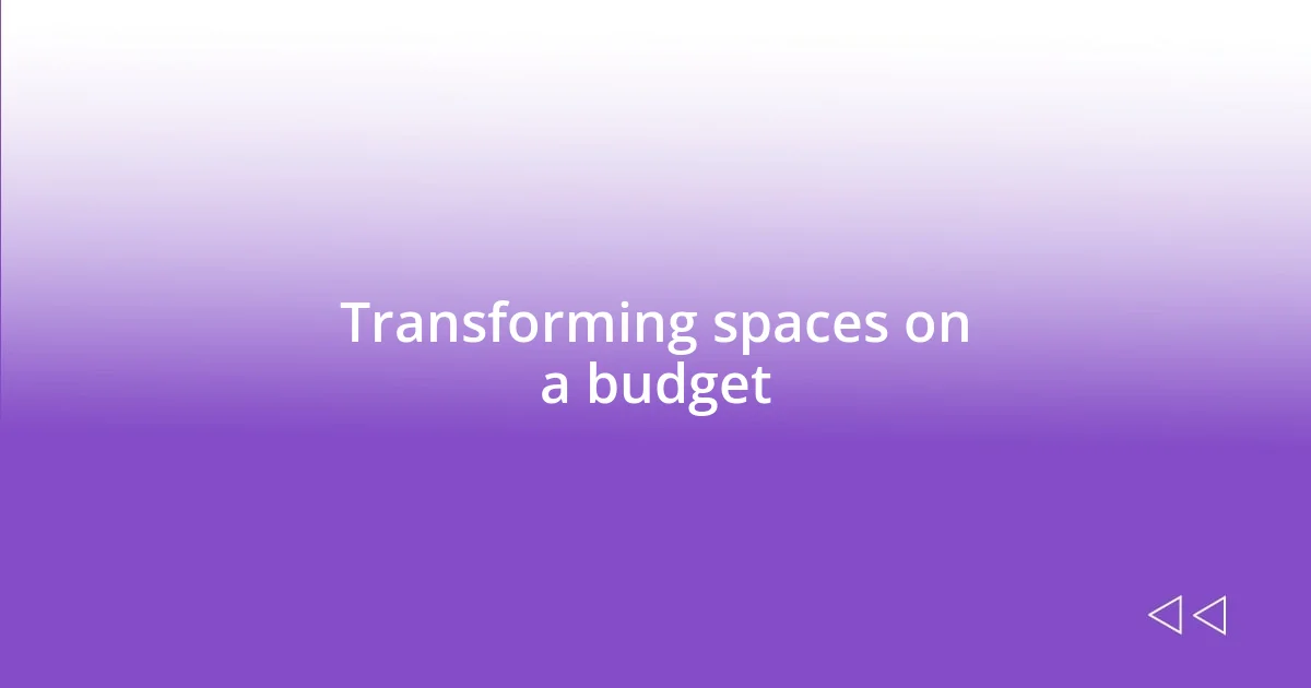 Transforming spaces on a budget