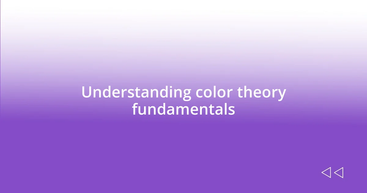 Understanding color theory fundamentals