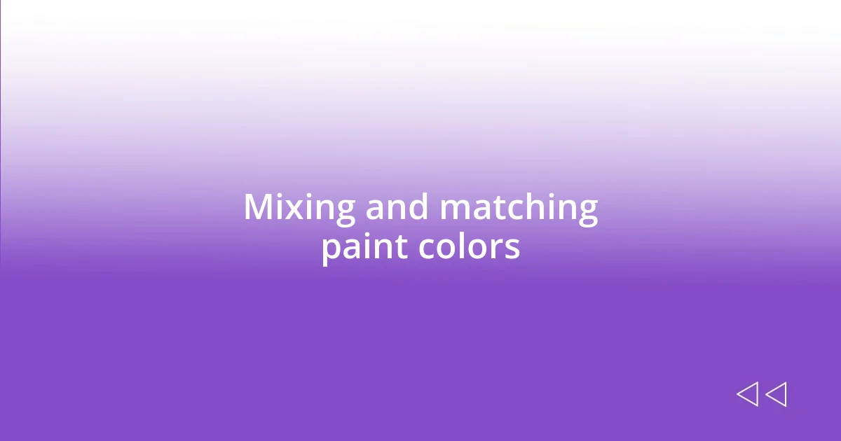 Mixing and matching paint colors