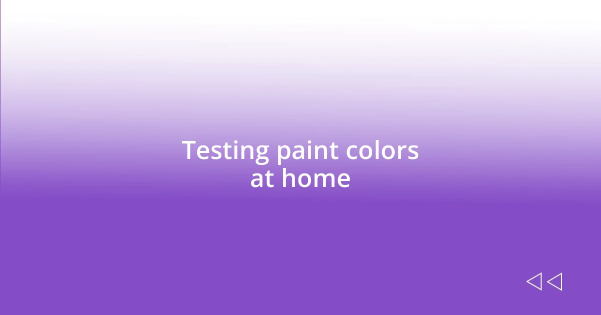 Testing paint colors at home