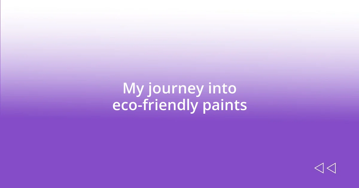 My journey into eco-friendly paints