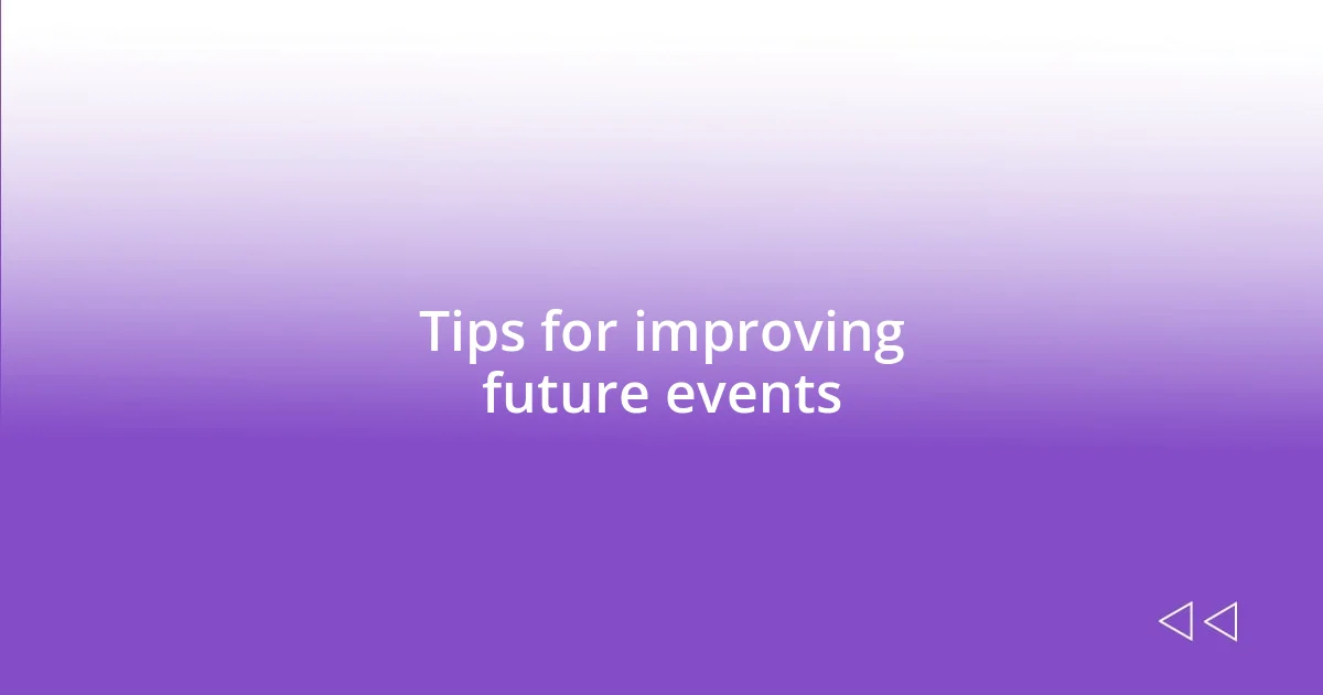 Tips for improving future events