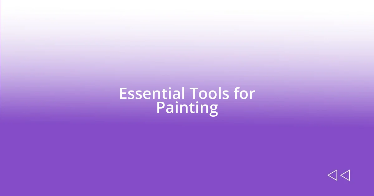 Essential Tools for Painting