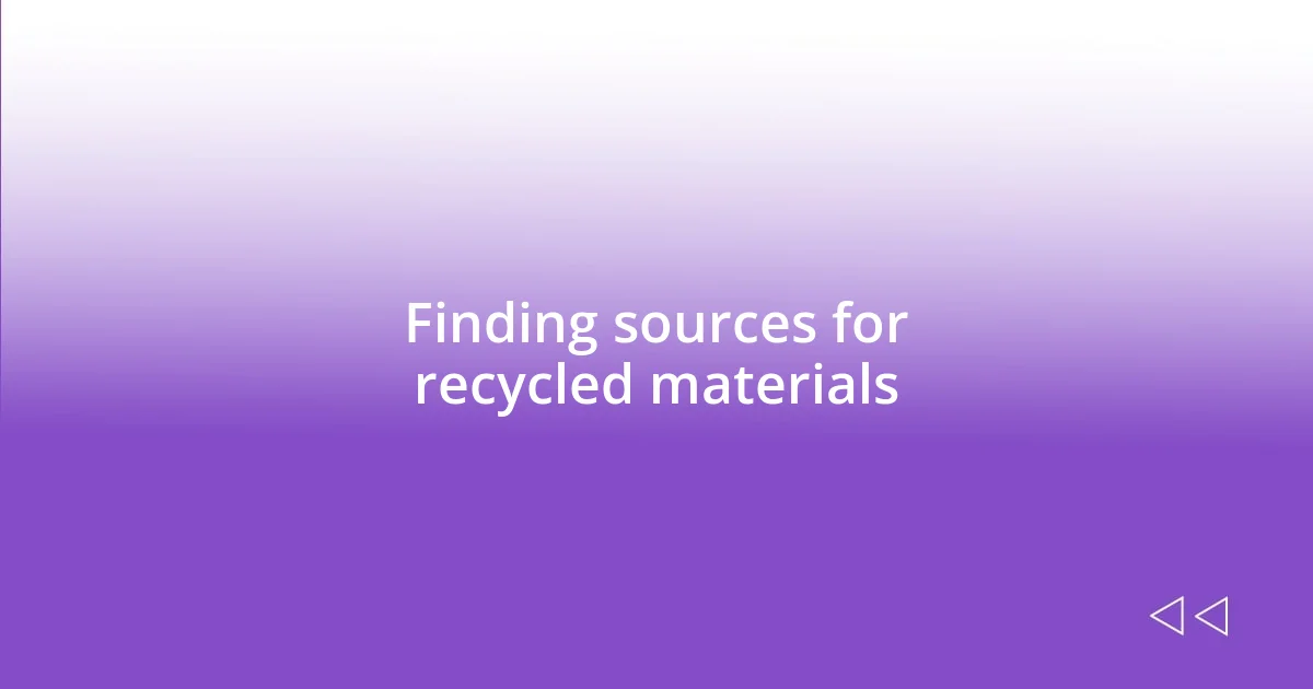 Finding sources for recycled materials