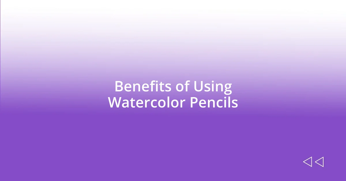 Benefits of Using Watercolor Pencils